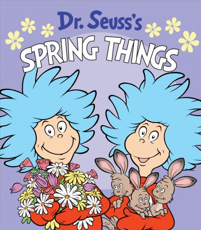 Dr. Seuss's spring things / Dr. Seuss ; illustrated by Tom Brannon.  