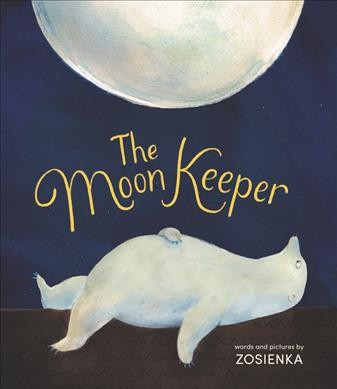 The moon keeper / words and pictures by Zosienka.