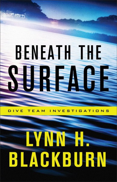 Beneath the surface [electronic resource] : Dive team investigations series, book 1. Lynn H Blackburn.