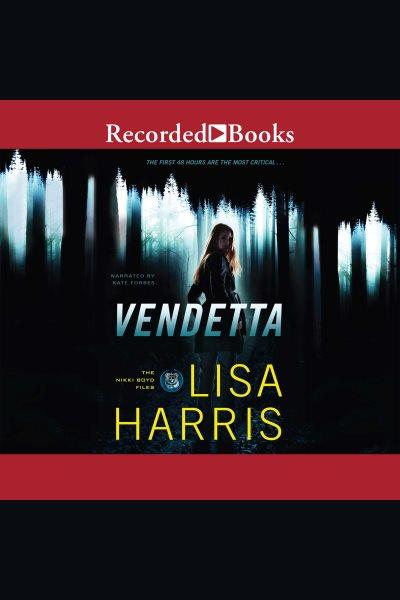 Vendetta [electronic resource] : The nikki boyd files, book 1. Lisa Harris.