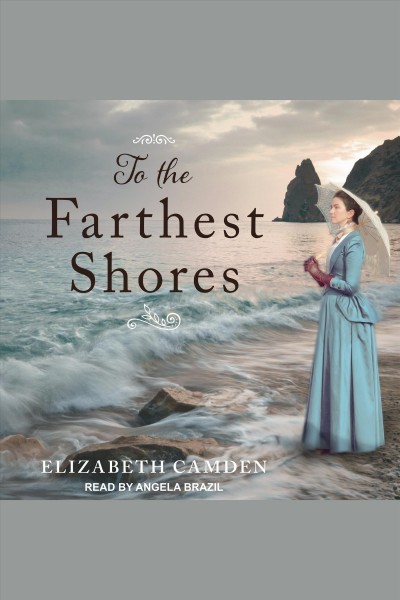To the farthest shores [electronic resource]. Elizabeth Camden.