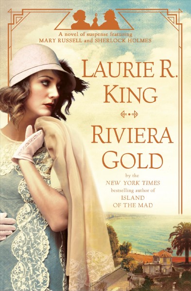 Riviera gold : a novel of suspense featuring Mary Russell and Sherlock Holmes / Laurie R. King.