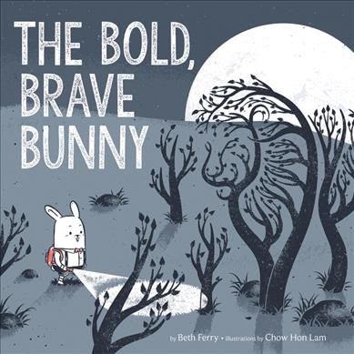 The bold, brave bunny / by Beth Ferry ; illustrated by Chow Hon Lam.