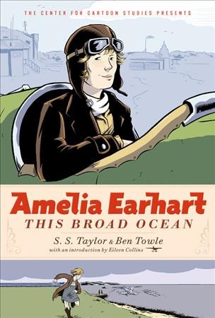 Amelia Earhart : This Broad Ocean / S. S. Taylor & Ben Towle ; with an introduction by Eileen Collins