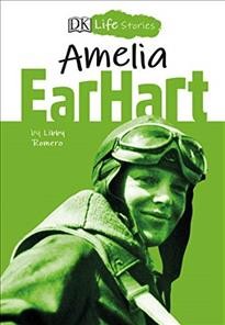 Amelia Earhart / by Libby Romero ; illustrated by Charlotte Ager.