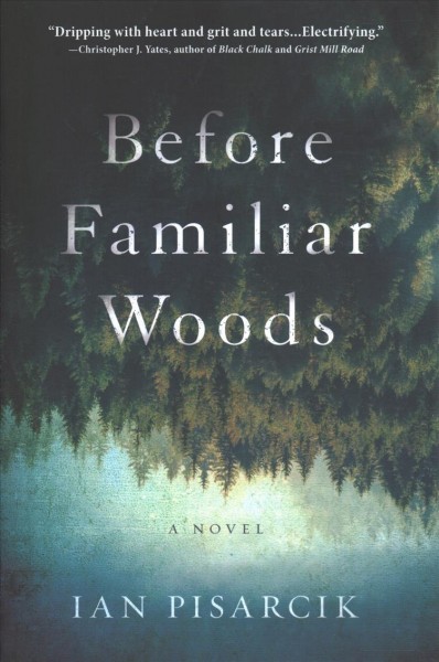 Before familiar woods : a novel / Ian Pisarcik.