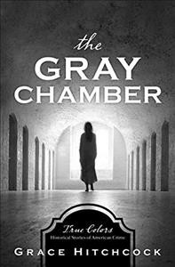 The gray chamber / Grace Hitchcock.