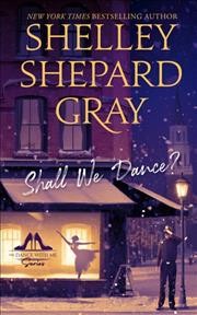 Shall we dance? / Shelley Shepard Gray.