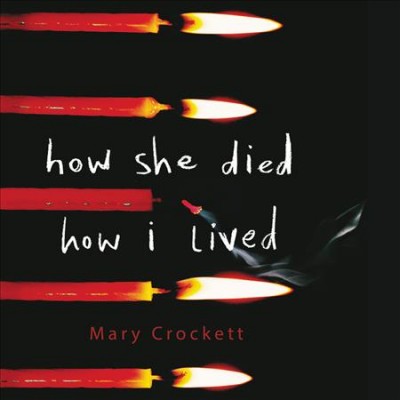 How she died, how I lived / Mary Crockett.