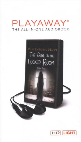 The girl in the locked room : a ghost story/ Mary Downing Hahn.