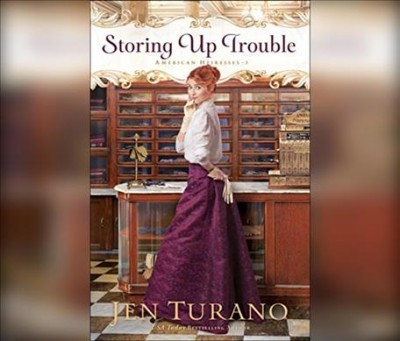 Storing Up Trouble / Jen Turano.