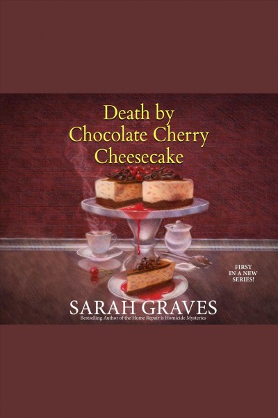 Death by chocolate cherry cheesecake [electronic resource] : Death by chocolate mystery series, book 1. Sarah Graves.