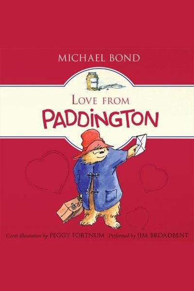 Love from paddington [electronic resource]. Michael Bond.
