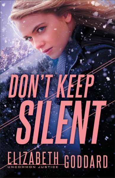 Don't keep silent / Elizabeth Goddard.