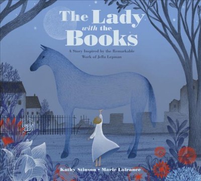 The lady with the books : a story inspired by the remarkable work of Jella Lepman / Kathy Stinson ; Marie Lafrance.