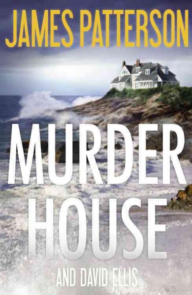 The Murder House / by James Patterson & David Ellis.