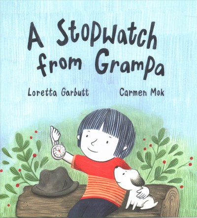 A stopwatch from Grampa / Loretta Garbutt ; Carmen Mok.