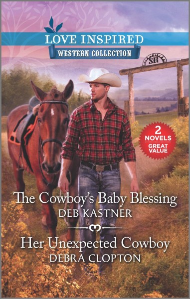 The Cowboy's Baby Blessing ; &, Her Unexpected Cowboy / Deb Kastner, Debra Clopton