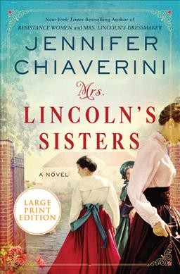 Mrs. Lincoln's sisters : a novel / Jennifer Chiaverini.