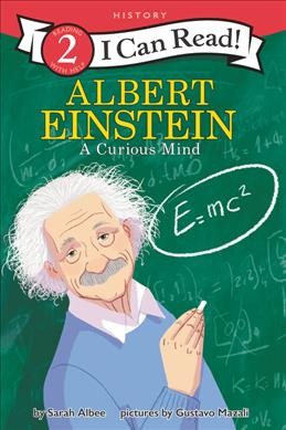 Albert Einstein : a curious mind / by Sarah Albee ; pictures by Gustavo Mazali.