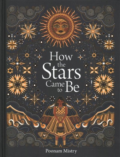 How the stars came to be / Poonam Mistry.