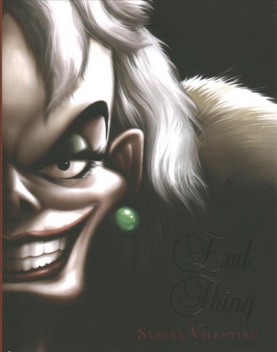 Evil thing : a tale of that De Vil woman / by Serena Valentino.