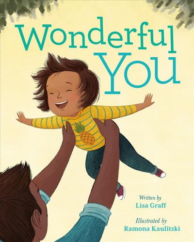 Wonderful you / written by Lisa Graff ; illustrated by Ramona Kaulitzki.