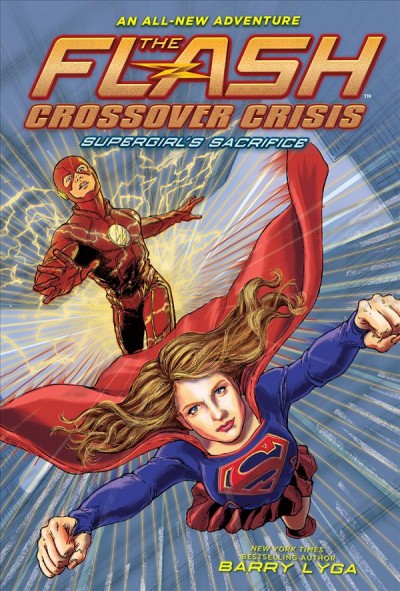Supergirl's sacrifice / by Barry Lyga.
