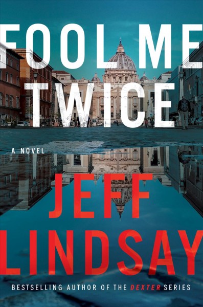 Fool me twice : a novel / Jeff Lindsay.