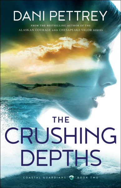 The crushing depths [electronic resource] : Coastal guardians series, book 2. Dani Pettrey.