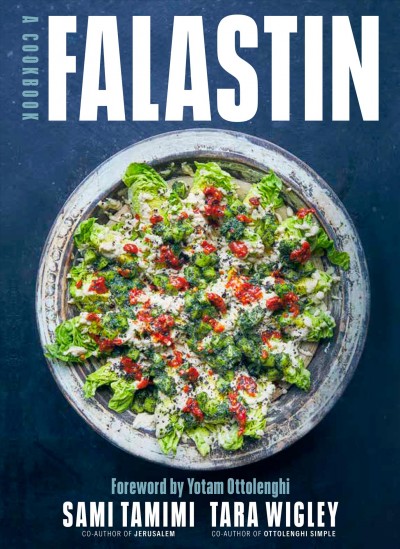 Falastin : a cookbook / Sami Tamimi, Tara Wigley ; foreword by Yotam Ottolenghi ; photography by Jenny Zarins.