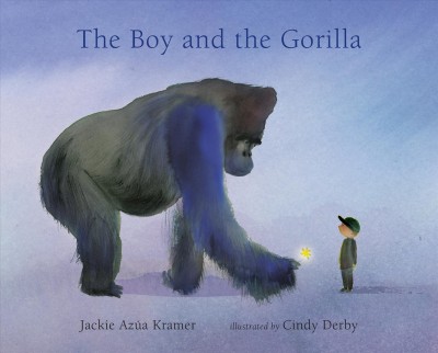 The boy and the gorilla / Jackie Azúa Kramer ; illustrated by Cindy Derby.
