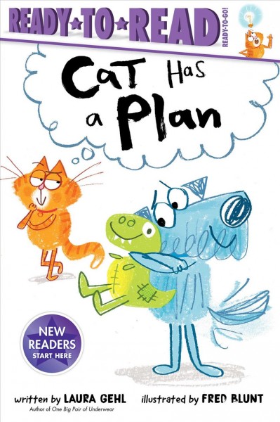 Cat has a plan / written by Laura Gehl ; illustrated by Fred Blunt.
