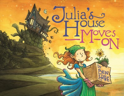 Julia's house moves on / Ben Hatke.