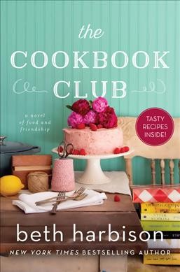The cookbook club : a novel of food and friendship / Beth Harbison.