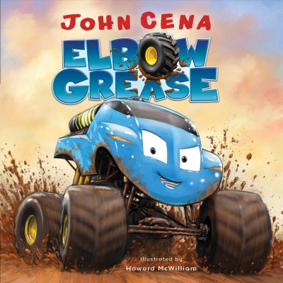 Elbow Grease / by John Cena ; illustrated by Howard McWilliam.