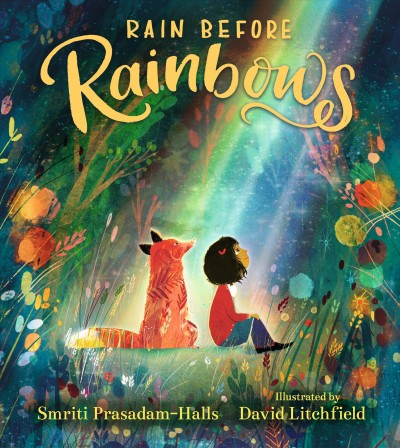 Rain before rainbows / Smriti Prasadam-Halls ; illustrated by David Litchfield.