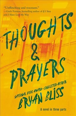 Thoughts & prayers : a novel in three parts / Bryan Bliss.