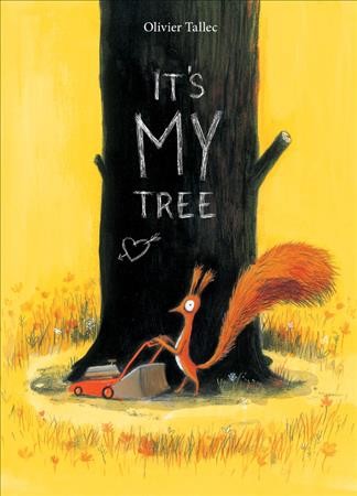 It's my tree / Olivier Tallec ; translated by Yvette Ghione.