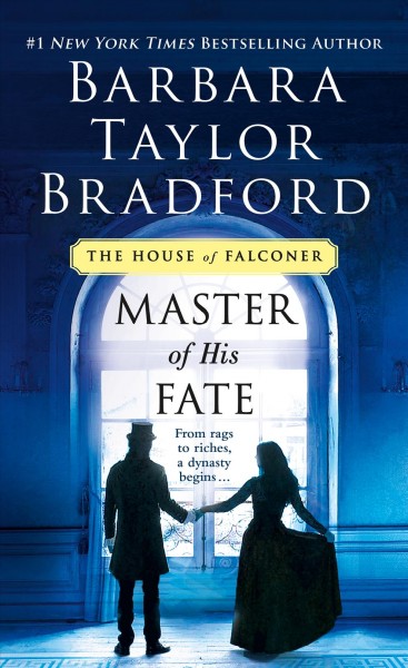 Master of his fate / by Barbara Taylor Bradford.