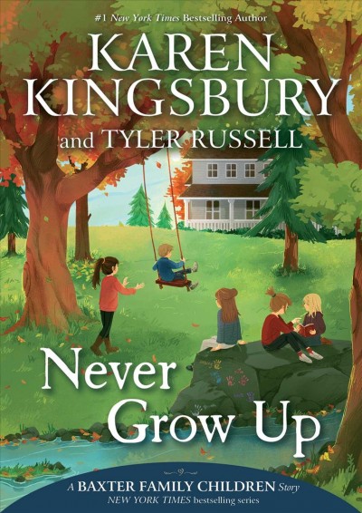 Never grow up / Karen Kingsbury and Tyler Russell.