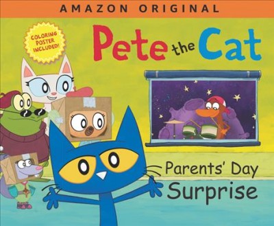 Pete the cat. Parents' Day surprise / adapted by Anne Lamb from the Prime Video episode "Parents' Day Surprise" written by Lexie Kahanovitz.
