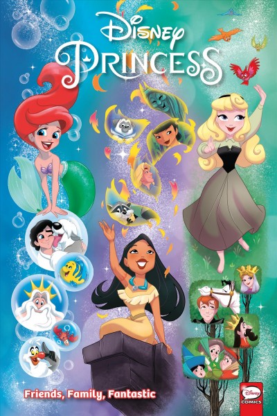 Friends, family, fantastic Disney Princess script by Amy Mebberson, Georgia Ball, Geoffrey Golden ; illustration by Amy Mebberson; lettering by AndWorld Design.