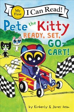 Pete the kitty. Ready, set, go-cart! / by Kimberly & James Dean.