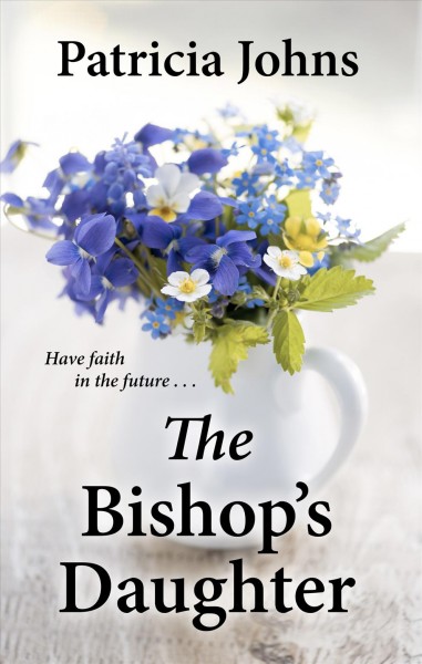 The bishop's daughter / Patricia Johns.