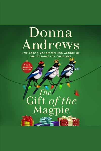 The gift of the magpie [electronic resource] : Meg langslow mystery series, book 28. Donna Andrews.