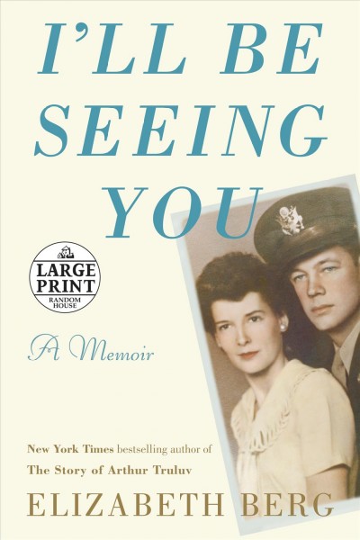 I'll be seeing you : a memoir / Elizabeth Berg.
