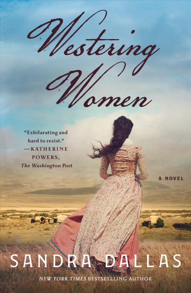 Westering women : a novel / Sandra Dallas.