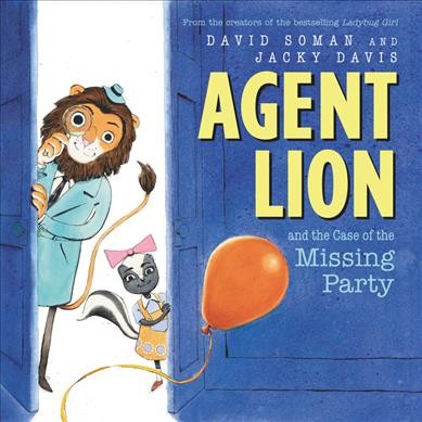 Agent Lion and the case of the missing party / David Soman and Jacky Davis.