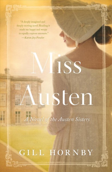 Miss Austen : A Novel of the Austen Sisters / Gill Hornby.